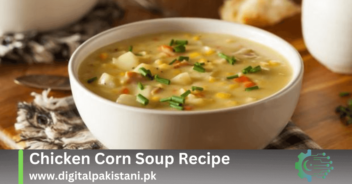 Best Chicken Corn Soup Recipe In Pakistan
